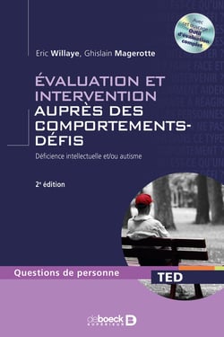 Évaluation et intervention auprès des comportements-défis - déficience intellectuelle et/ou autisme (2e. édition)