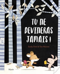 Tu ne devineras jamais !