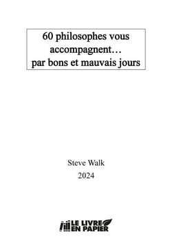 60 philosophes vous accompagnent... par bons et mauvais jours