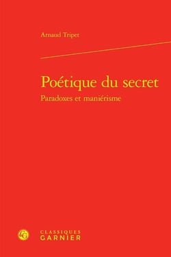 Poétique du secret : paradoxes et maniérisme
