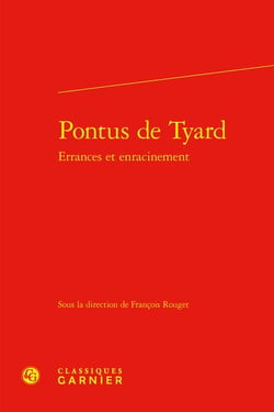 Pontus de Tyard : errances et enracinement