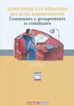Guide d'aide à la rédaction des actes administratifs - communes et groupements de communes