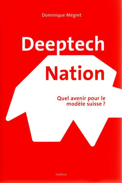 DEEPTECH NATION - Quel avenir pour le modèle suisse?