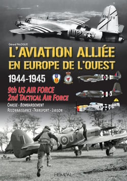 L'AVIATION ALLIEE EN EUROPE DE L'OUEST _1944-1945 : 9th US AIR FORCE - 2nd TACTICAL AIR FORCE