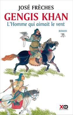Gengis Khan - l'homme qui aimait le vent