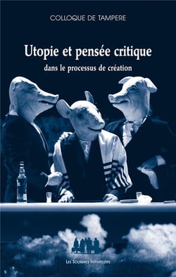 Utopie et pensée critique dans le processus de création