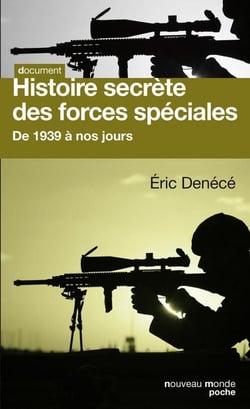 Histoire secrète des forces spéciales - de 1939 à nos jours