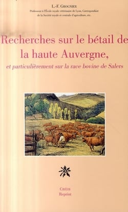 Recherches sur le bétail de la haute auvergne et particulièrement sur la race bovine de salers
