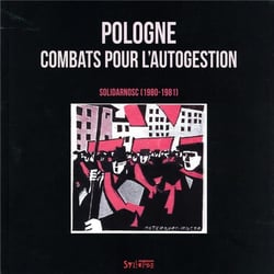 Pologne, un combat pour l'autogestion : Solidarnosc, 1980-1981