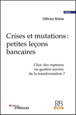 Crises et mutations : petites leçons bancaires