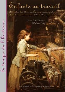 Enfants au travail - attitudes des élites en Europe occidentale et méditerranéenne aux XIX et XX siècles