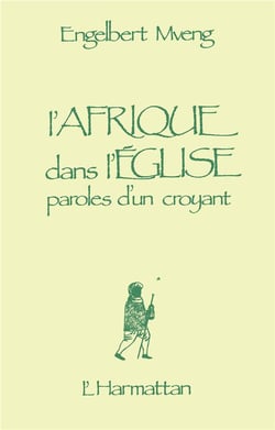 L'Afrique dans l'Église : Paroles d'un croyant