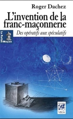 L'invention de la franc-maçonnerie - des opératifs aux spéculatifs