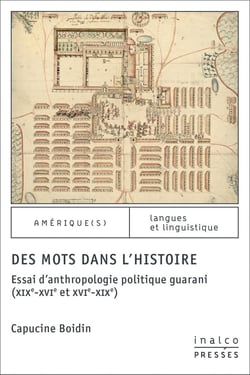 Des mots dans l'Histoire : Essai d'anthropologie politique guarani (XIXe-XVIe et XVIe-XIXe)
