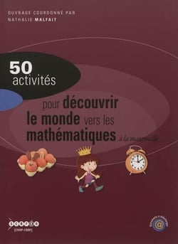 50 activites pour decouvrir le monde vers les mathematiques a la maternelle