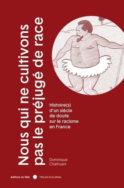 Nous qui ne cultivons pas le préjugé de race : histoire(s) d'un siècle de doute sur le racisme en france