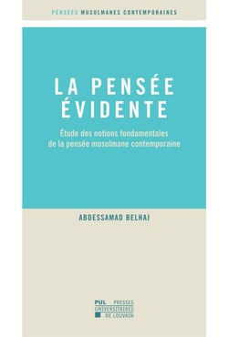 La pensée évidente - étude des notions fondamentales de la pensée musulmane contemporaine