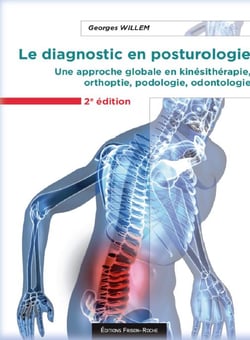 Le diagnostic en posturologie - une approche globale en kinésithérapie, orthoptie, podologie, odontologie (2e édition)