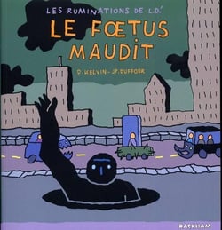 Les ruminations de L.D.' Tome 3 - le foetus maudit