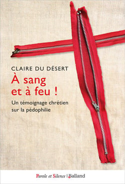 À sang et à feu ! un témoignage chrétien sur la pédophilie