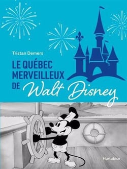 Le quebec merveilleux de walt disney