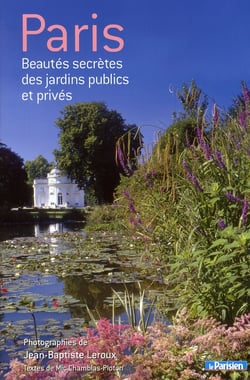 Paris - beautés secrètes des jardins publics et privés