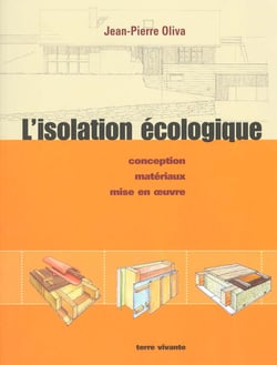 L'isolation écologique : conception, matériaux, mise en oeuvre