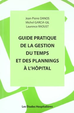Guide pratique de la gestion du temps et des plannings a l'hopital