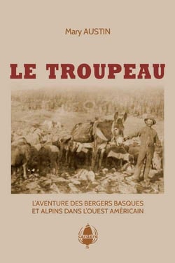 Le troupeau - l'aventure des bergers basques et alpins dans l'Ouest américain