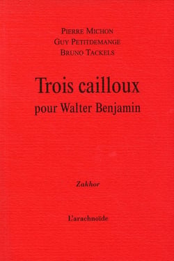 Trois cailloux pour walter benjamin