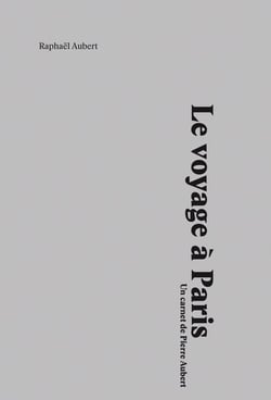 Le voyage à paris - un carnet de pierre aubert