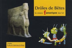 Droles de bêtes : les créatures fantastiques dans l'art de l'antiquité à nos jours