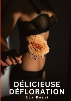 Délicieuse Défloration : Histoires Erotiques de Sexe Explicite Hard pour Adultes - Contes Interdites et Taboues