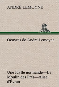 Oeuvres de andre lemoyne une idylle normande. le moulin des pres. alise d'evran.