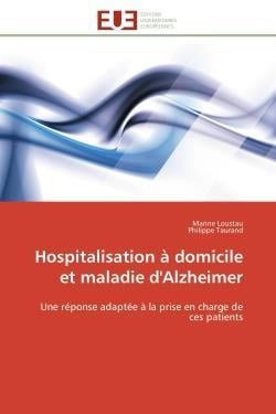 Hospitalisation a domicile et maladie d'alzheimer - une reponse adaptee a la prise en charge de ces