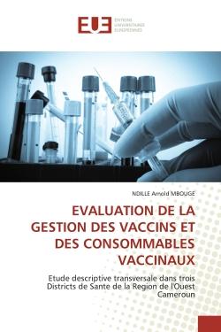 EVALUATION DE LA GESTION DES VACCINS ET DES CONSOMMABLES VACCINAUX : Etude descriptive transversale dans trois Districts de Sante de la Region de l'Ouest Cameroun
