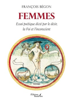 Femmes : Essai poétique dicté par le désir, la Foi et l'inconscient