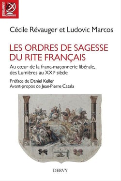 Les ordres de sagesse du rite français - au coeur de la franc-maçonnerie libérale, des Lumières au XXIe siècle