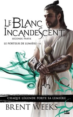 Le porteur de lumière Tome 6 : le blanc incandescent : seconde partie