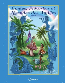 Contes, proverbes et légendes des Antilles Tome 2