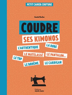 Petits cahier couture : Coudre ses kimonos