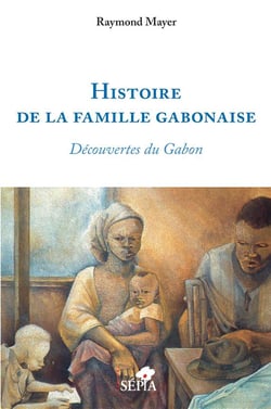 Histoire de la famille gabonaise : découvertes du Gabon