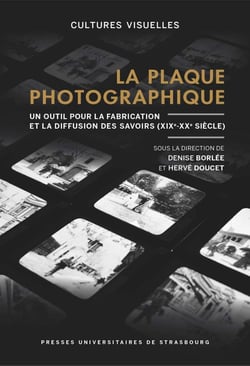 La plaque photographique : Un outil pour la fabrication et la diffusion des savoirs (XIX-XXe siècles)