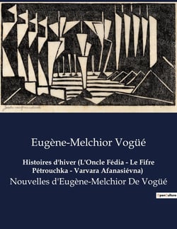 Histoires d'hiver (L'Oncle Fédia - Le Fifre Pétrouchka - Varvara Afanasiévna) : Les récits envoûtants d'une Russie enneigée