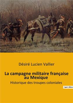 La campagne militaire française au Mexique : Historique des troupes coloniales