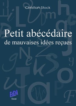Petit abécédaire de mauvaises idées reçues