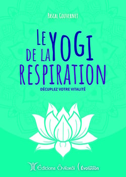 Le yogi de la respiration : décuplez votre vitalitée