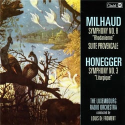 Milhaud : Symphony No. 8 "Rhodanienne - Honegger : Symphony No. 3