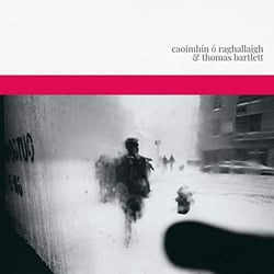 Caoimhin O Raghallaigh & Thomas Bartlett