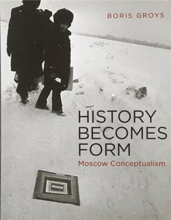 History becomes form : moscow conceptualism